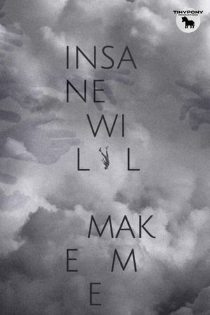 Insane Will Make Me's poster