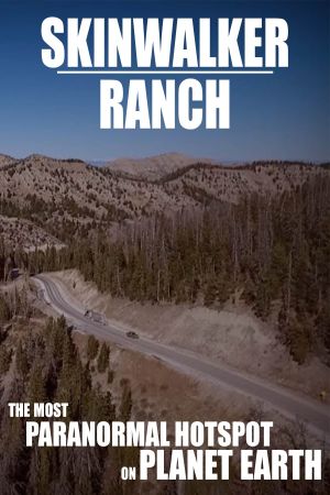 Skinwalker Ranch: The Most Paranormal Hotspot on Planet Earth's poster