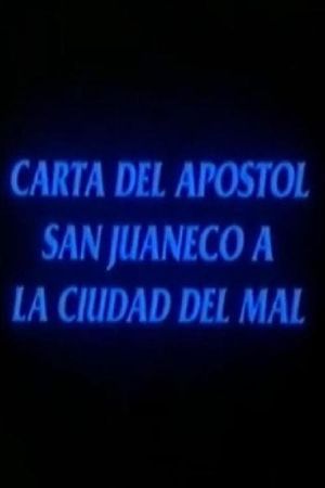 Carta del apóstol San Juaneco a la ciudad del mal's poster