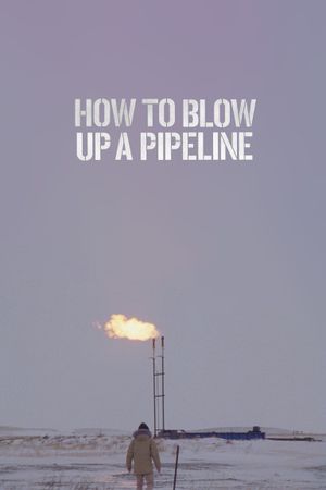 How to Blow Up a Pipeline's poster