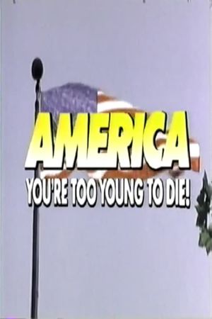 America, You're Too Young to Die's poster