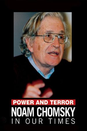 Power and Terror: Noam Chomsky in Our Times's poster