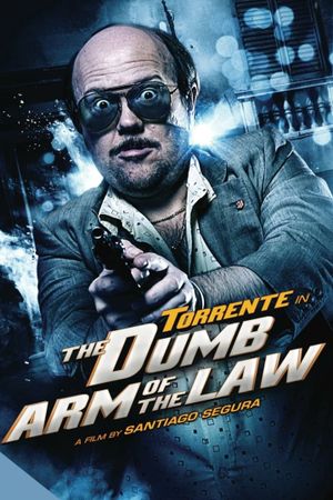 Torrente, the Dumb Arm of the Law's poster