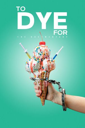 To Dye For: The Documentary's poster