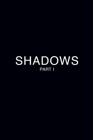 Shadows - Part 1's poster