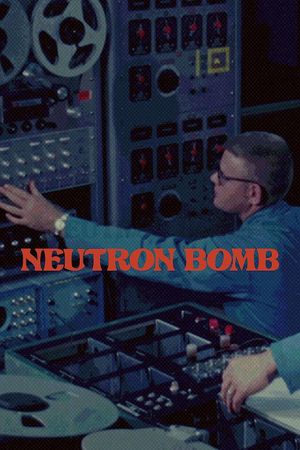 The Neutron Bomb's poster