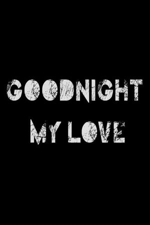 Goodnight My Love's poster