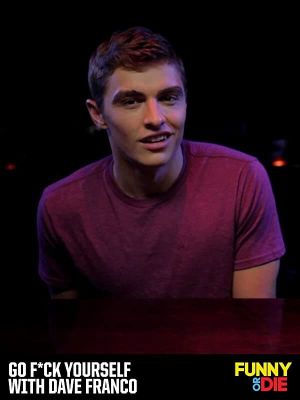 Go F*ck Yourself with Dave Franco's poster
