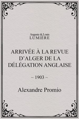 Arrivée à la revue d’Alger de la délégation anglaise's poster