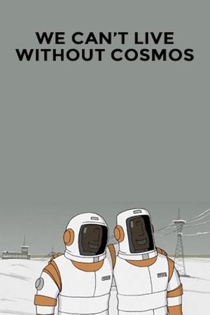 We Can't Live Without Cosmos's poster