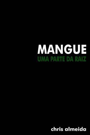 Mangue: Uma Parte Da Raiz's poster image