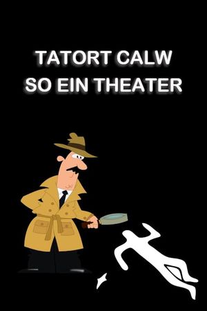 Tatort Calw - So ein Theater!'s poster