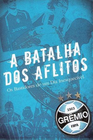 A Batalha dos Aflitos - Os Bastidores de um Dia Inesquecível's poster