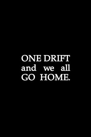 One Drift and We All Go Home's poster