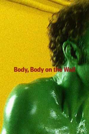 Body, Body on the Wall's poster