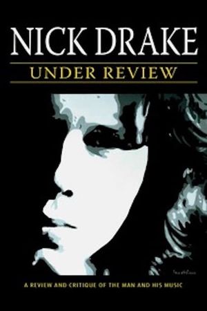 Nick Drake: Under Review's poster