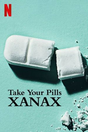 Take Your Pills: Xanax's poster