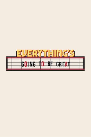 Everything's Going to Be Great's poster