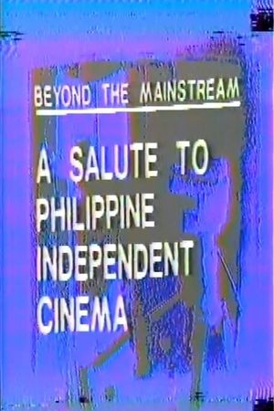 Beyond the Mainstream: A Salute to Philippine Independent Cinema's poster