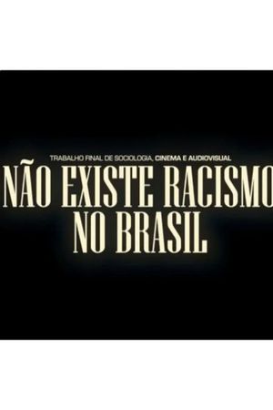 Não Existe Racismo no Brasil's poster
