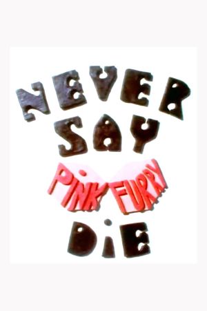 Never Say Pink Furry Die's poster