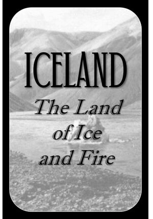 Iceland - The Land of Ice and Fire's poster