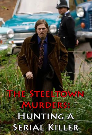 The Steeltown Murders: Hunting a Serial Killer's poster