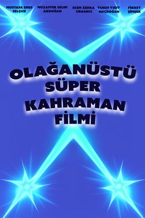 Olağanüstü Türk Süper Kahraman Filmi's poster