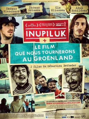 Inupiluk + Le film que nous tournerons au Groenland's poster
