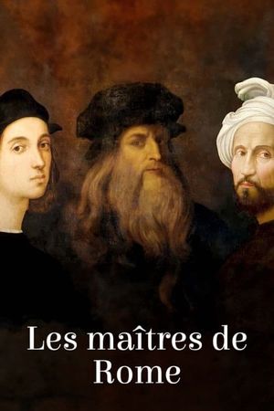 Les Maîtres de Rome : Michel-Ange, Raphaël et Léonard de Vinci's poster