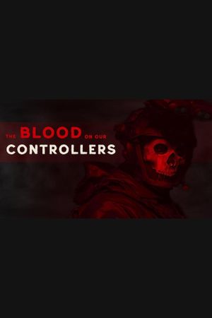 The Blood on Our Controllers's poster