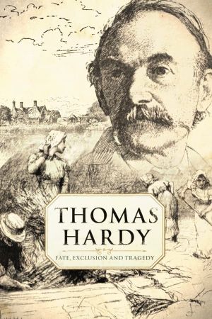 Thomas Hardy: Fate, Exclusion and Tragedy's poster