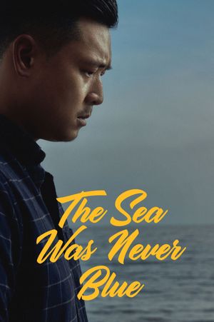 The Sea Was Never Blue's poster