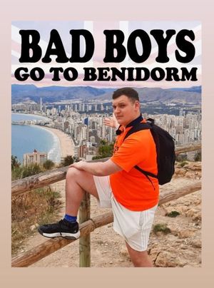 Bad Boys Go To Benidorm's poster