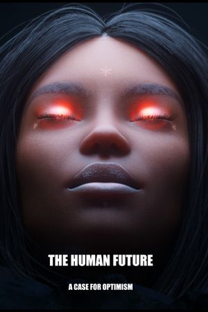 THE HUMAN FUTURE: A Case for Optimism's poster