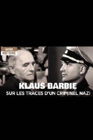 Klaus Barbie, sur les traces d'un criminel nazi's poster image