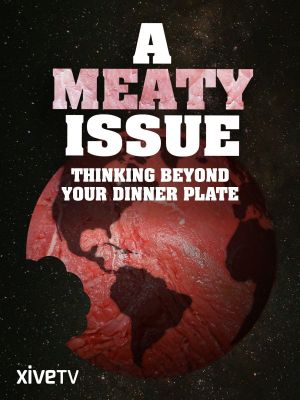 A Meaty Issue: Thinking Beyond Your Dinner Plate's poster