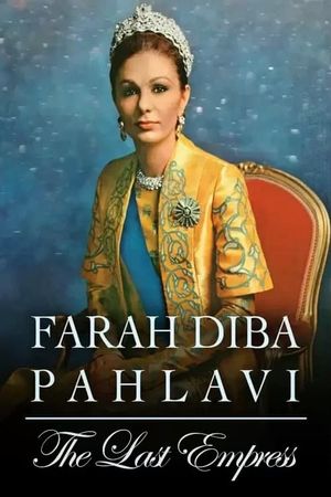 Farah Diba Pahlavi: The Last Empress's poster