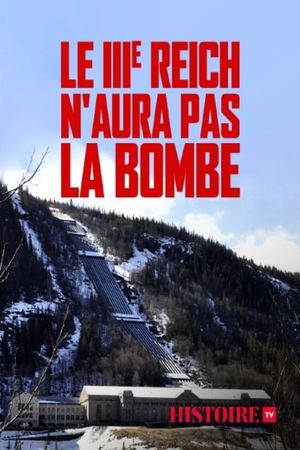 Le IIIe Reich n'aura pas la bombe's poster