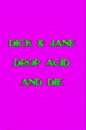 Dick and Jane Drop Acid and Die's poster