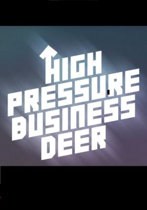 High Pressure Business Deer!'s poster