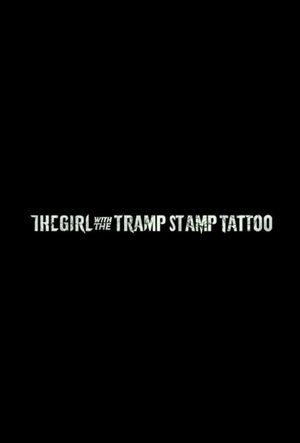The Girl with the Tramp Stamp Tattoo's poster