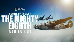 Heroes of the Sky: The Mighty Eighth Air Force's poster