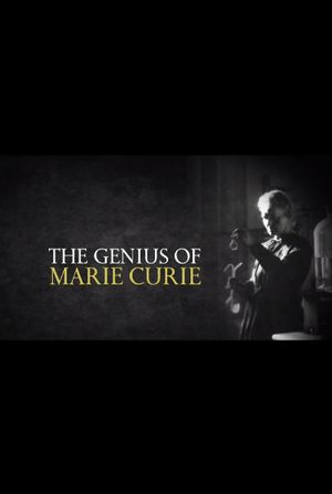 The Genius of Marie Curie: The Woman Who Lit up the World's poster