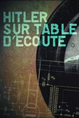 Hitler sur table d'écoute's poster