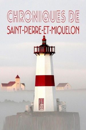 Les chroniques de Saint-Pierre et Miquelon's poster