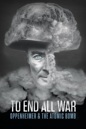 To End All War: Oppenheimer & the Atomic Bomb's poster image