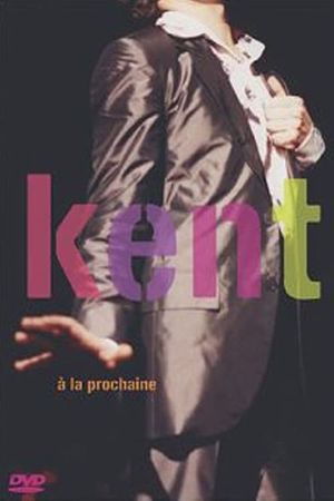 Kent - A la prochaine's poster