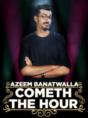 Azeem Banatwalla: Cometh The Hour's poster