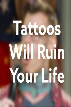 Shayne Smith: Tattoos Will Ruin Your Life's poster
